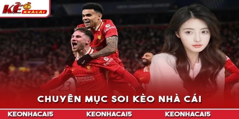 Chuyên mục Soi Keonhacai5 